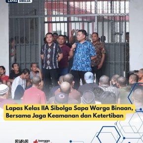 Lapas Kelas IIA Sibolga Sapa Warga Binaan, Bersama Jaga Keamanan dan Ketertiban